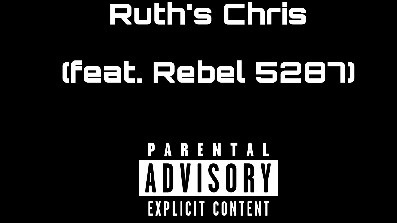 Ruth’s Chris (feat. Rebel 5287)