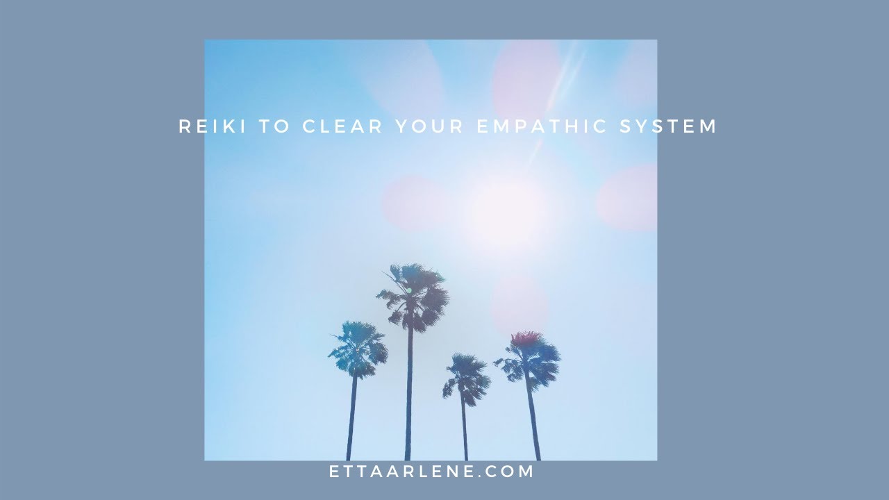 Reiki to clear your empathic system