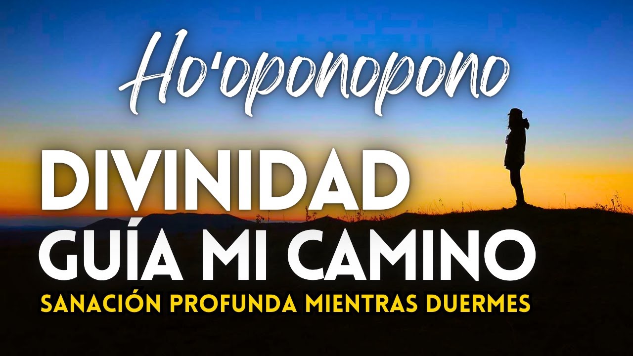 DIVINIDAD GUÍA MI CAMINO 😇 DORMIR SANANDO CON HOOPONOPONO 😴🌙