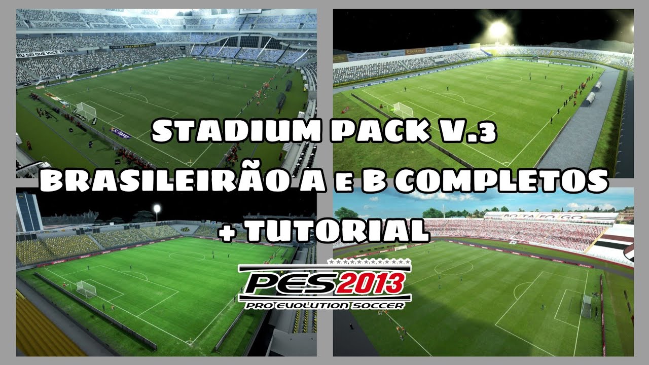 PACOTE COM TODOS ESTÁDIOS SÉRIE A e B BRASILEIRÃO  2025 ATUALIZADO PARA PES 2013 PC