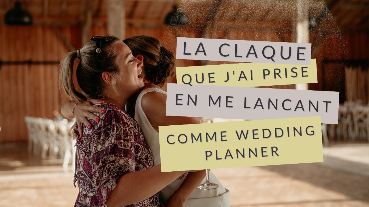 La CLAQUE que j'ai prise en me lançant comme Wedding Planner