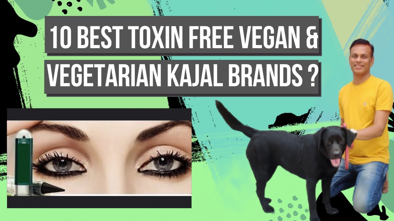 10 Toxins free Natural Vegan & Vegetarian Kajal Brands India || 10 बेस्ट काजल ब्रांड्स कौन से है?