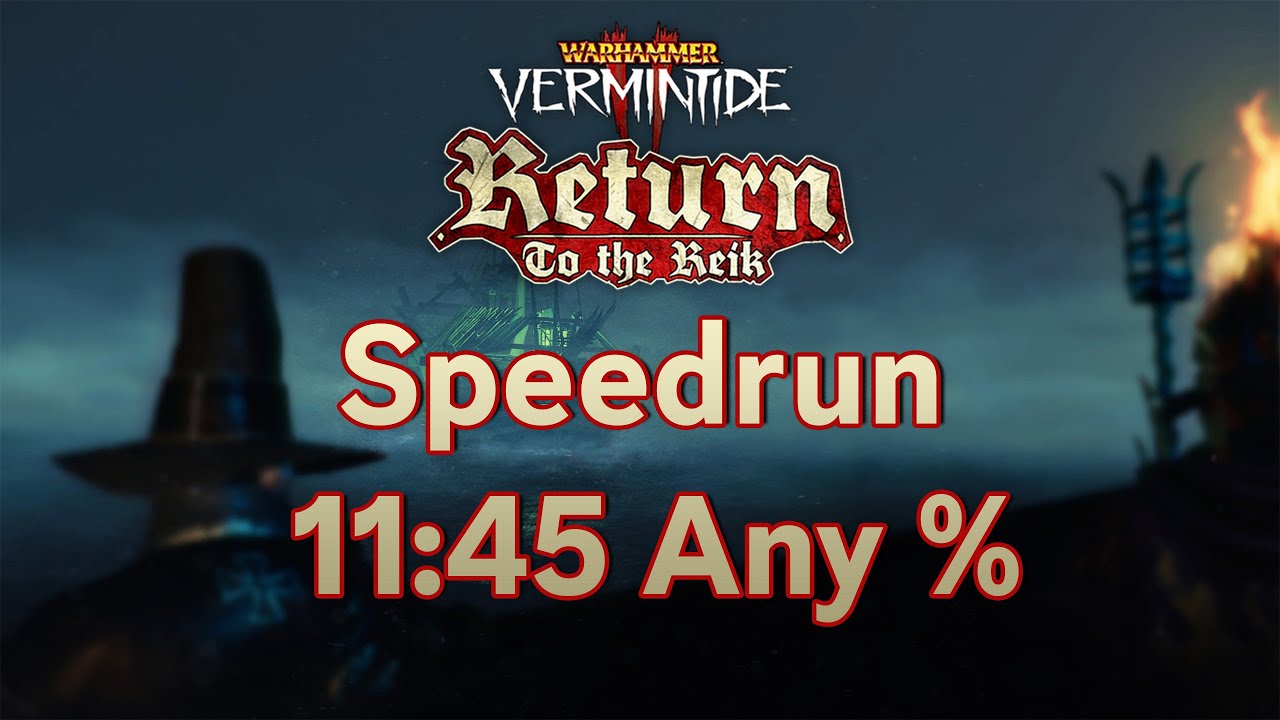 Return to the Reik in 11:45 - Vermintide 2 Any% Speedrun - Cataclysm
