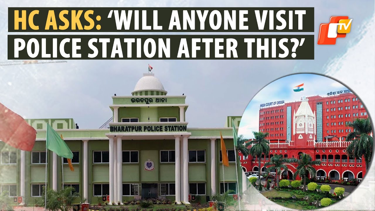 Bharatpur &lsquo;Assault&rsquo;: Orissa HC Raps Odisha Police Asking &lsquo;Who Would Trust Police Station After This&rsquo;