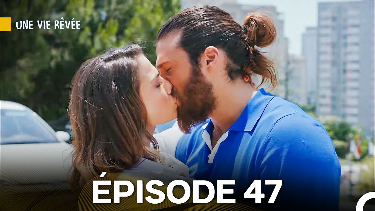 Une Vie Rêvée Épisode 47 (Version Longue) (Doublage en Français)