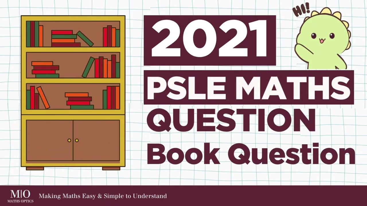 PSLE Maths 2021 Question Explained: Bookshelf, Big Books & Small Books