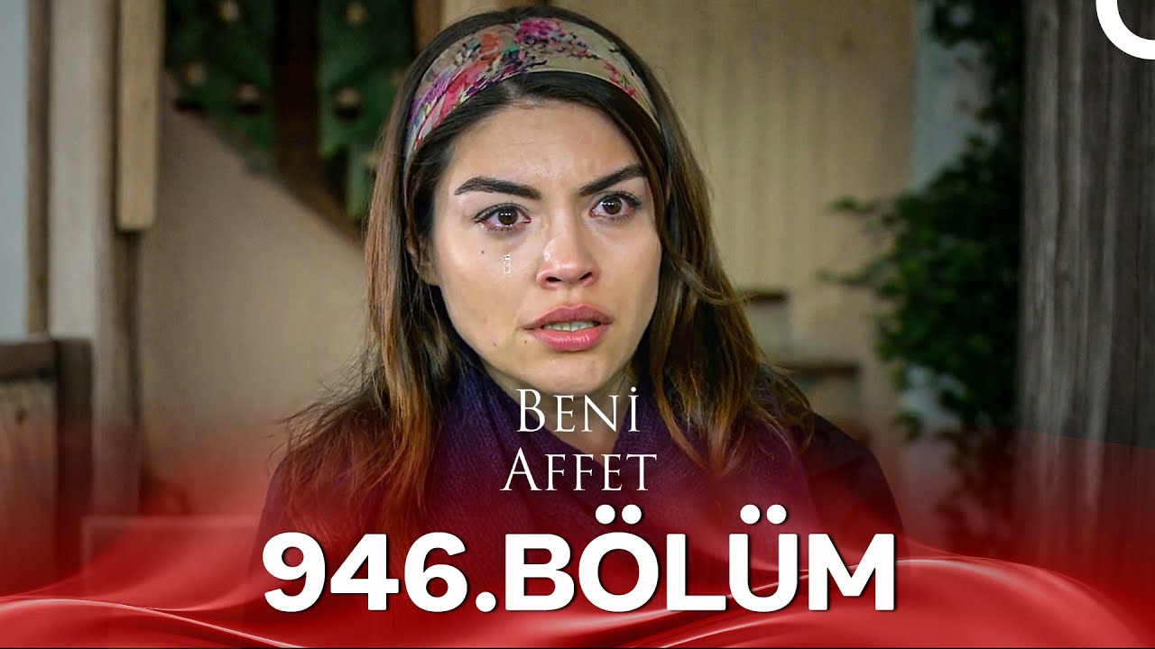 Beni Affet 946. Bölüm