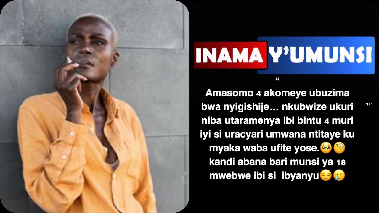 Inama y’umunsi: mwana uri munsi ya 18❌🚫No.ib nibintu 4 bikomeye nshaka kubwira abantu  bakuru gusa
