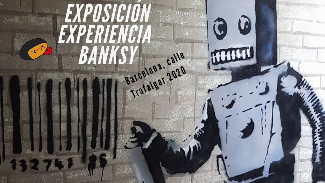 Exposición experiencia BANKSY Barcelona calle Trafalgar 2020