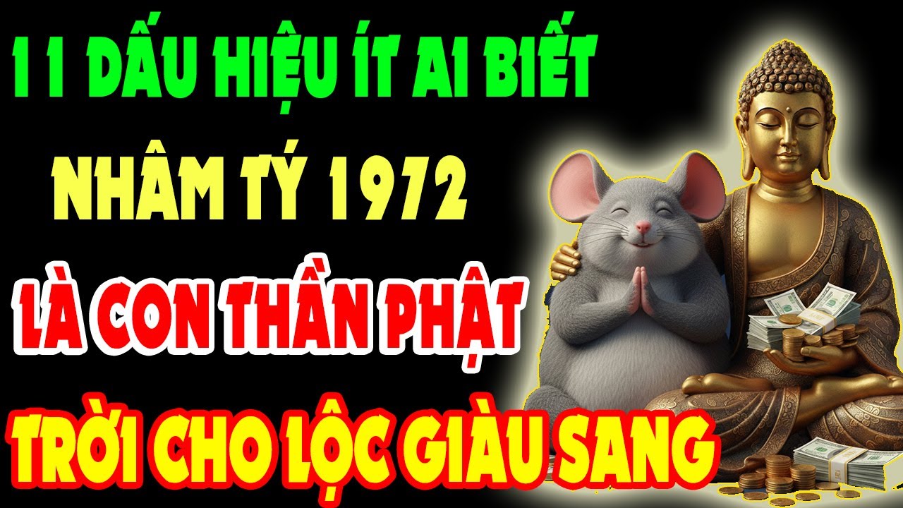 11 Dấu Hiệu Ít Ai Biết, Nhâm Tý 1972 Là Con Thần Phật - Có Phúc Dày - Mệnh Lớn, Tài Lộc Tự Đến