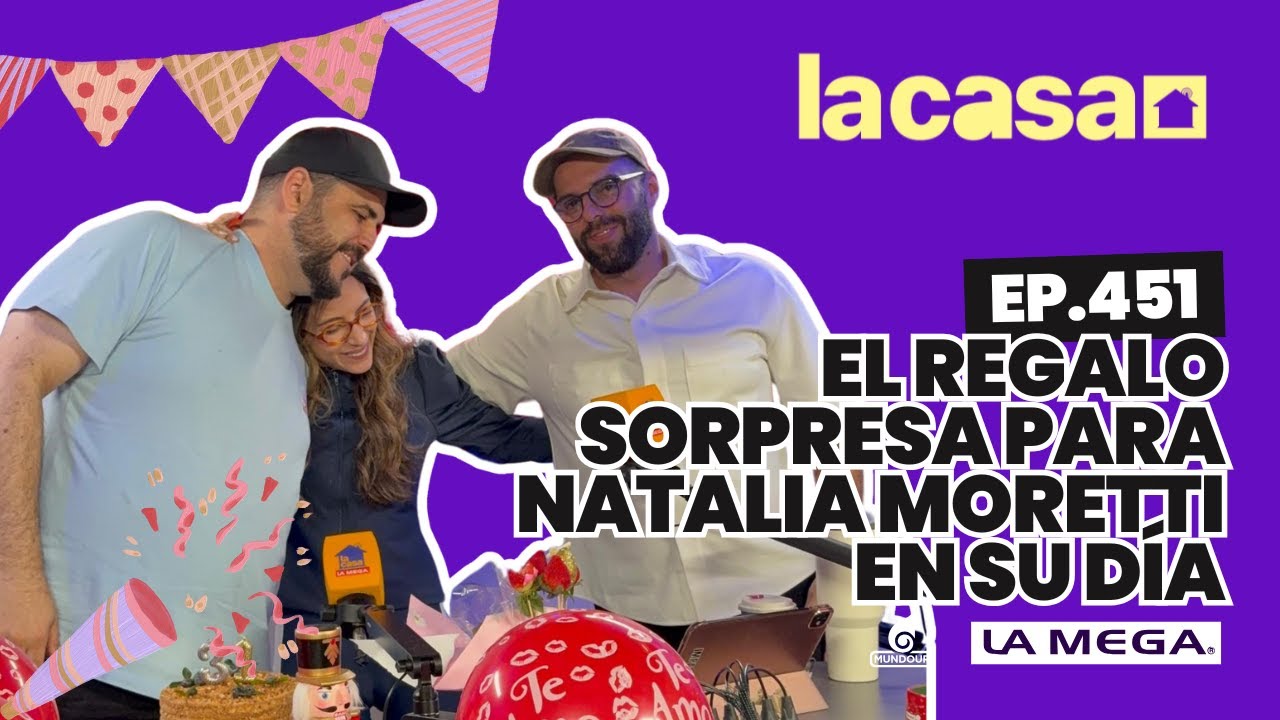 La Casa 🏠 | 🥳 &iexcl;FIESTA en la radio! Celebramos el CUMPLEA&Ntilde;OS de Natalia Moretti 🎂💃 | Ep.451