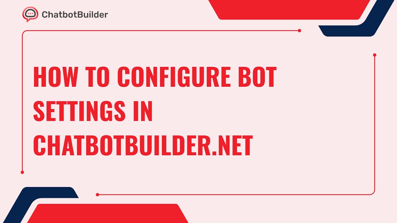 How to Configure Bot Settings in ChatbotBuilder.net