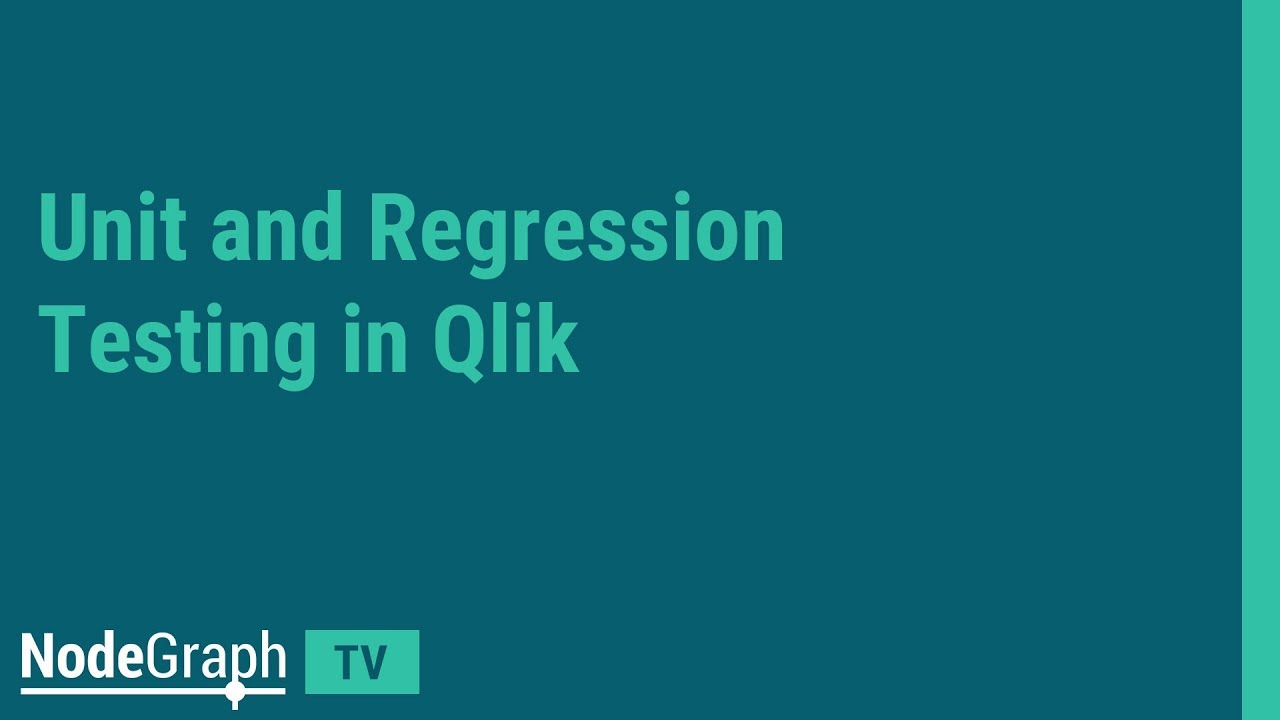 NodeGraph TV: Unit and Regression Testing (Automated Testing) in Qlik