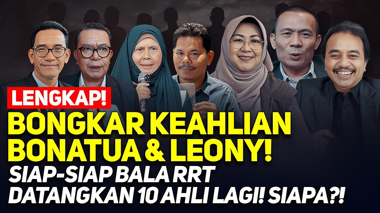 LENGKAP! BONGKAR KEAHLIAN BONATUA & LEONY! SIAP-SIAP BALA RRT DATANGKAN 10 AHLI LAGI! SIAPA?!