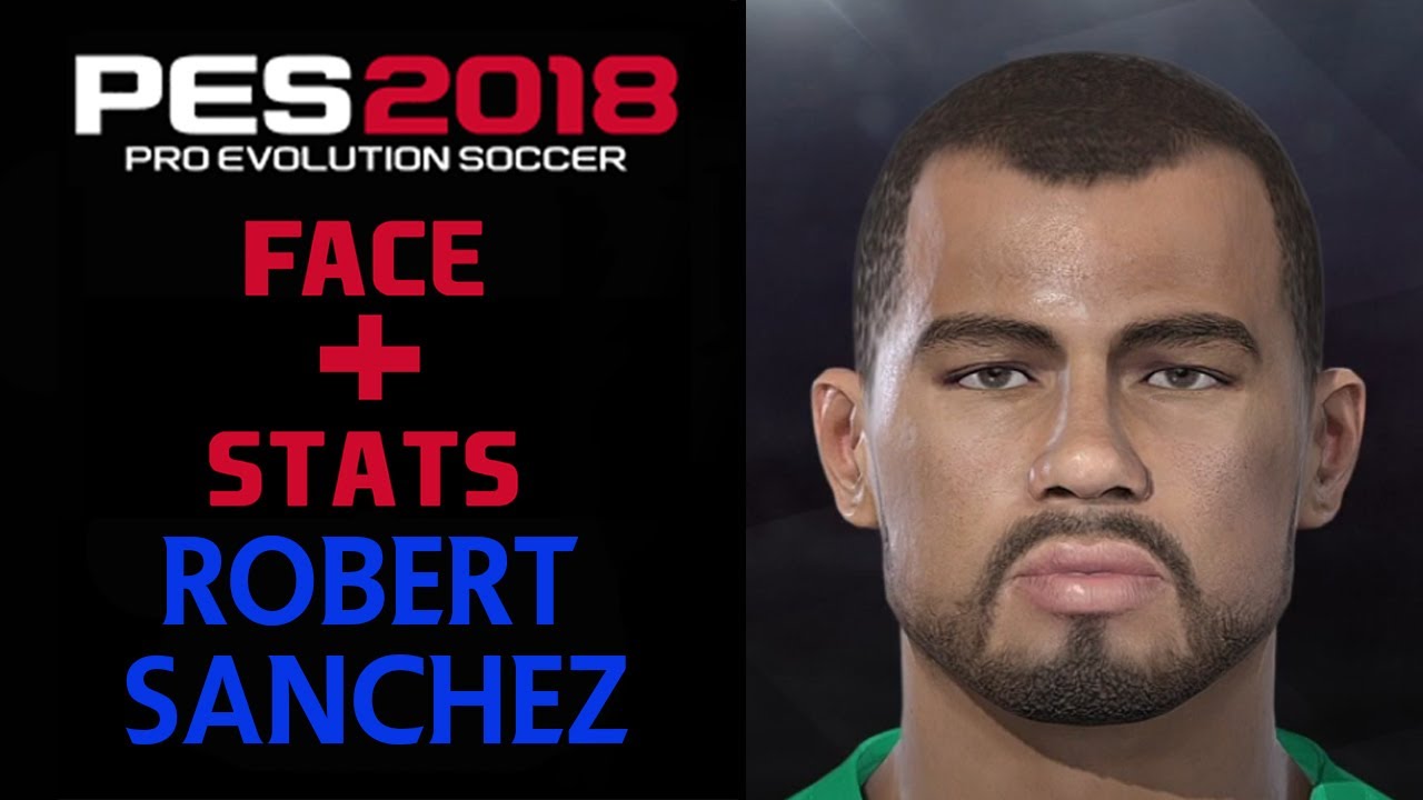 COMO CREAR A ROBERT SÁNCHEZ EN PES 2018 | HOW TO CREATE | FACE Y STATS 2023 | COMO FAZER