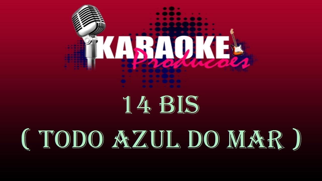 14 BIS - TODO AZUL DO MAR ( KARAOKE )
