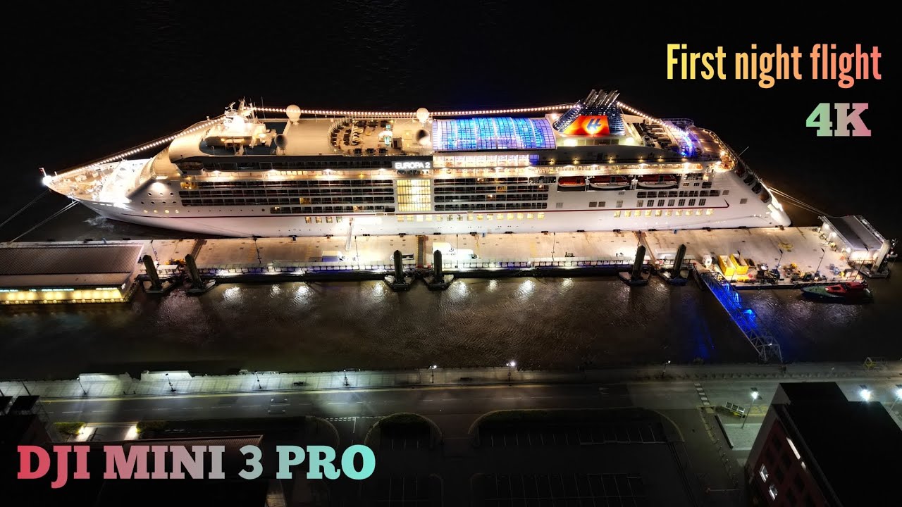 DJI MINI 3 PRO FIRST NIGHT FLIGHT- EUROPA 2 cruise ship liverpool | 4k HDR cinematic drone footage