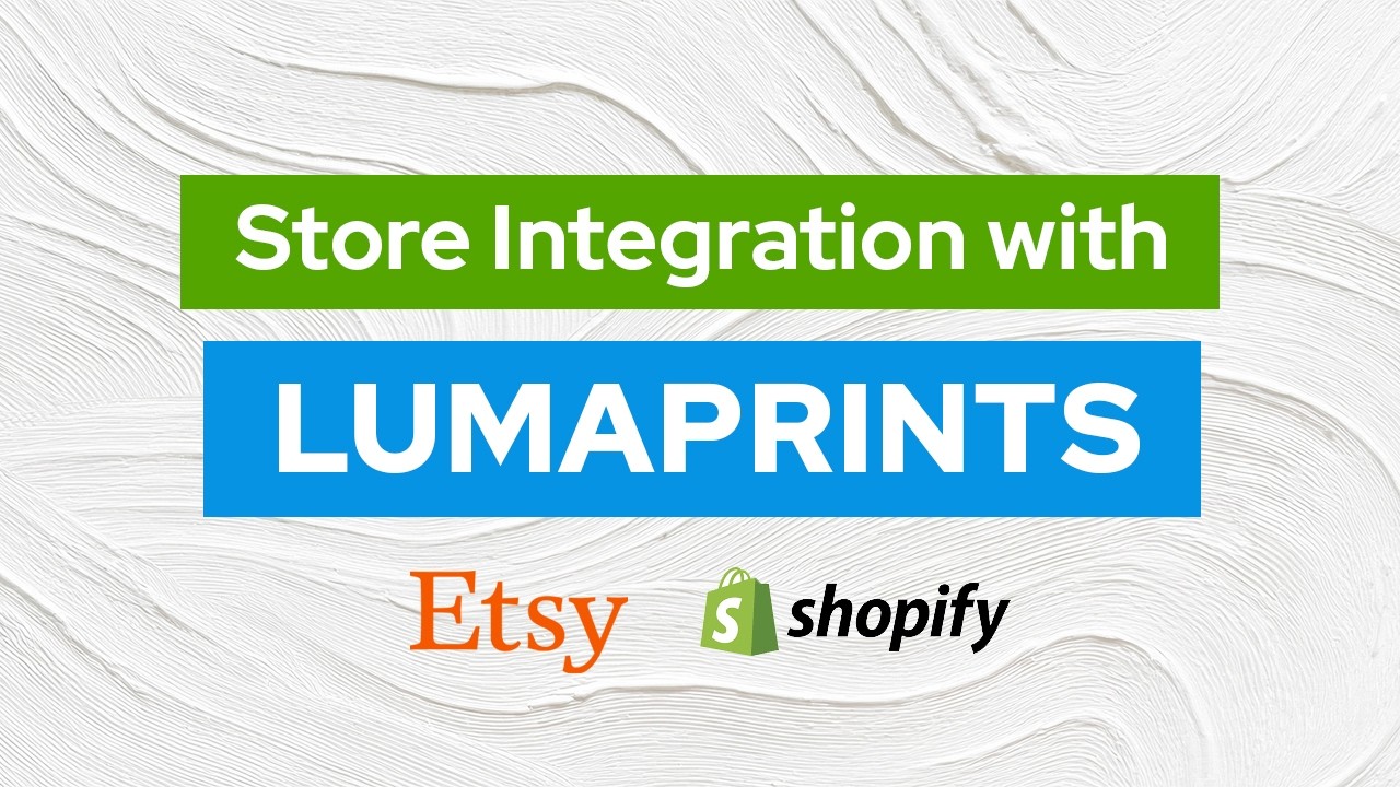 Webinar 13: How to Integrate Your Store with Lumaprints