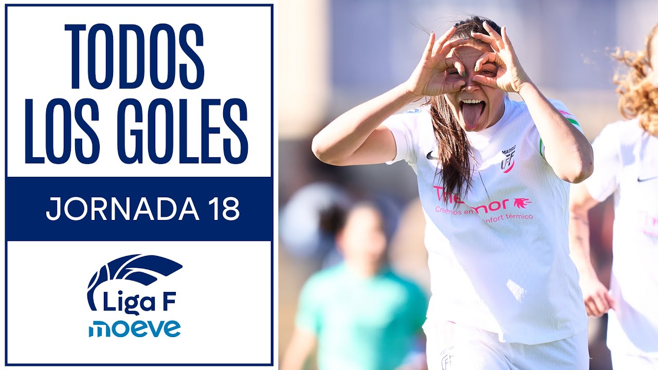 TODOS LOS GOLES DE LA JORNADA 18 | Liga F Moeve