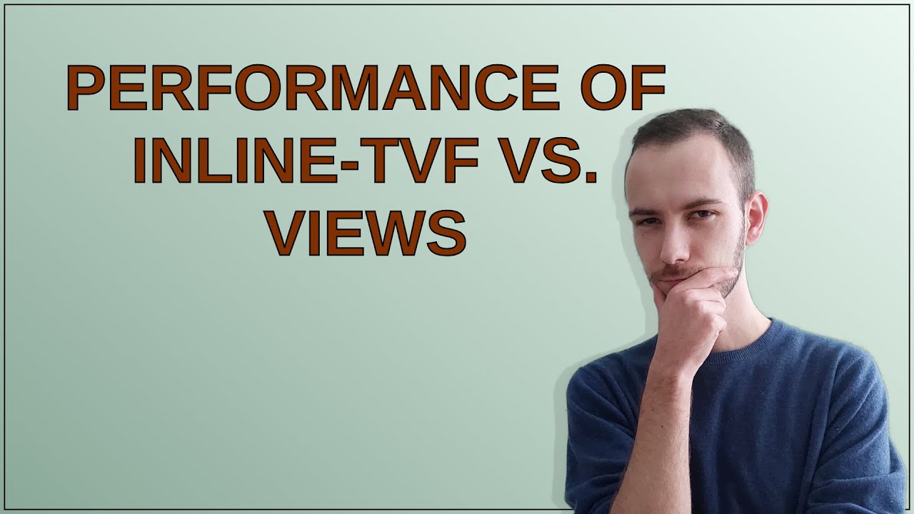 Dba: Performance of Inline-TVF vs. Views