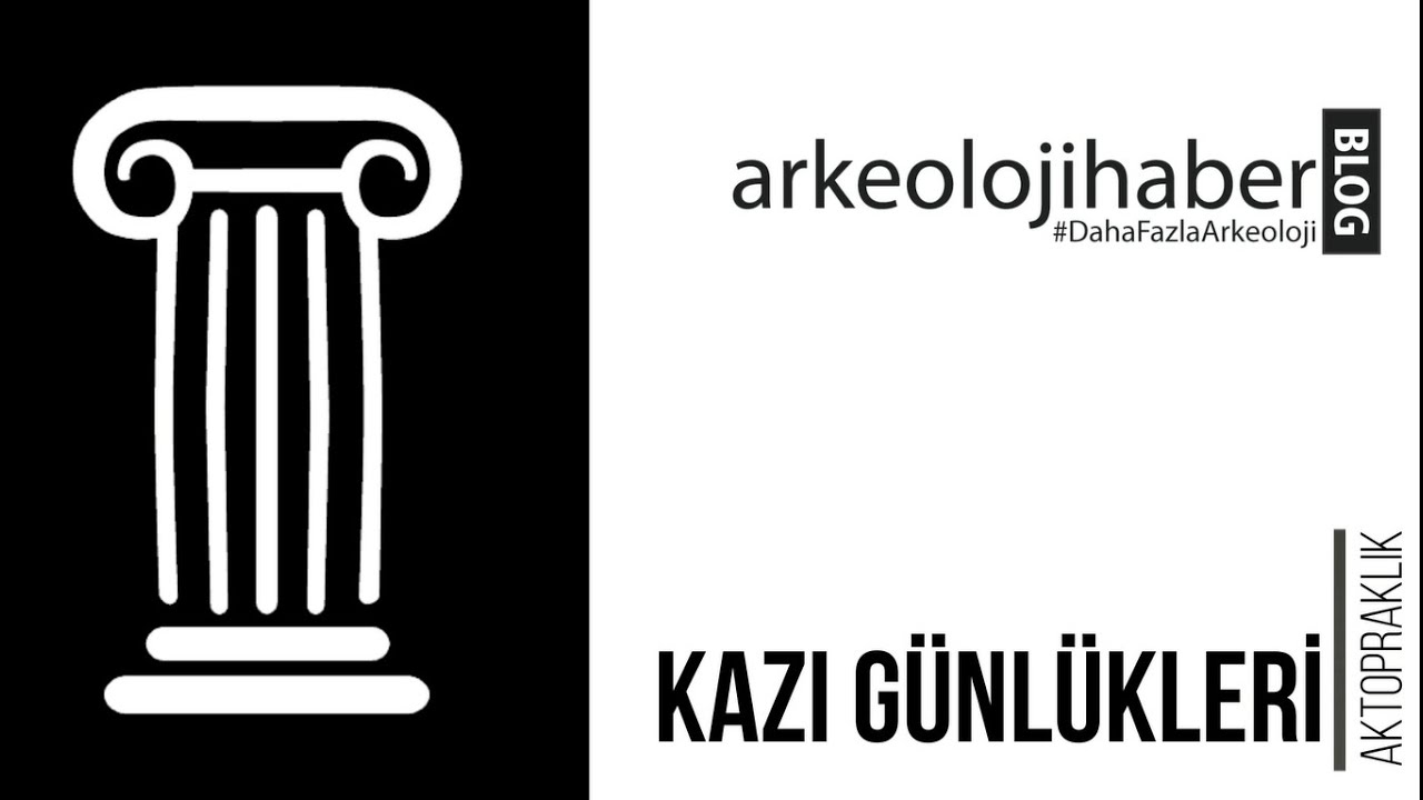 #2 Kazı Günlükleri - Aktopraklık #arkeoloji
