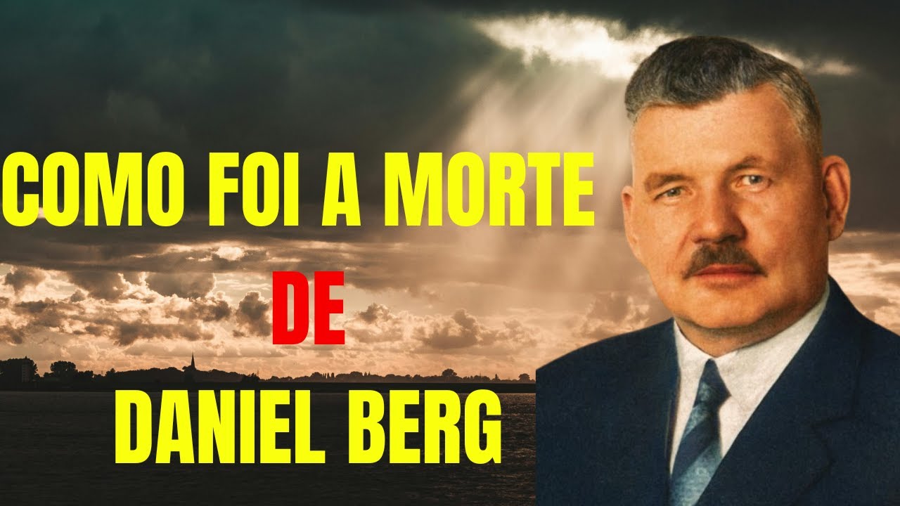 O DIA DA MORTE DO PIONEIRO DA ASSEMBLEIA DE DEUS  | Daniel Berg