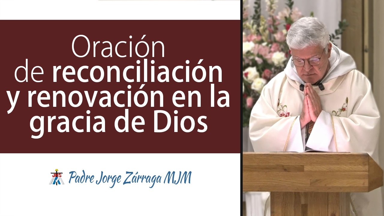 Oración de reconciliación y renovación en la gracia de Dios