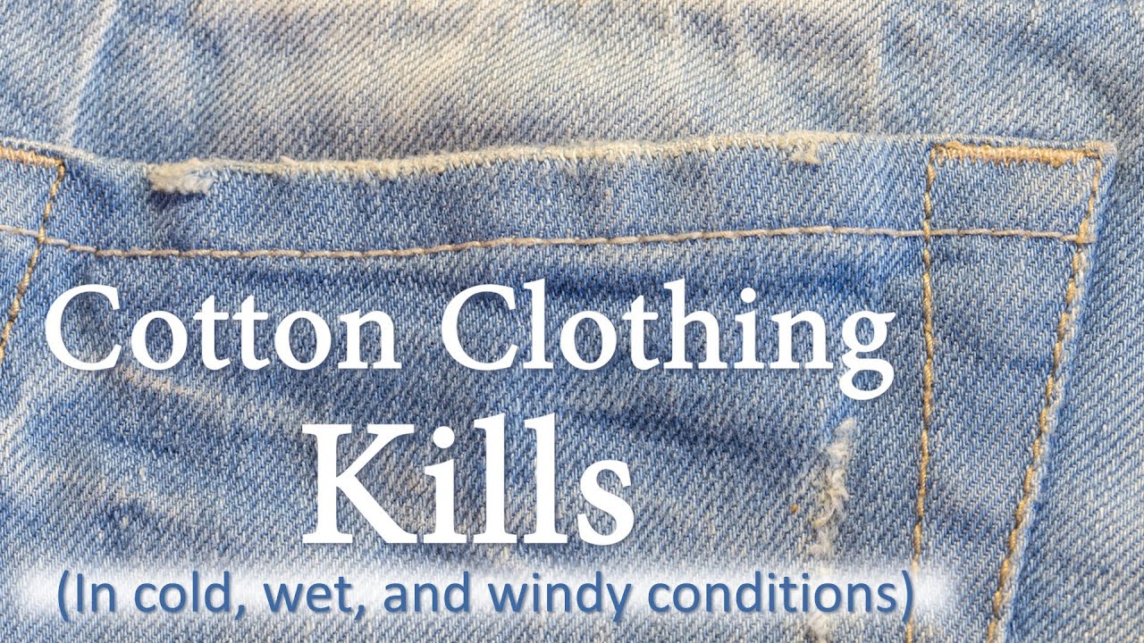Cotton Clothing Kills (Why cotton clothing should never be worn in cold, wet, or windy conditions)