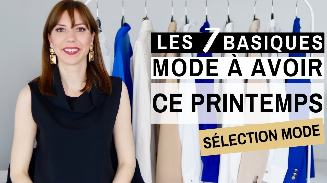 LES 7 BASIQUES MODE A AVOIR CE PRINTEMPS  🌸 ⎢Sélection mode 🛍 & Conseils style