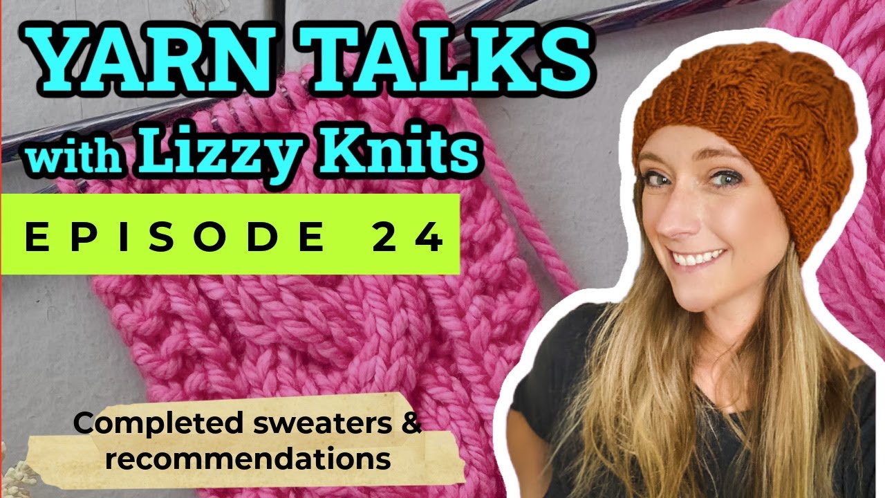 Yarn Talks with Lizzy Knits, Episode 24