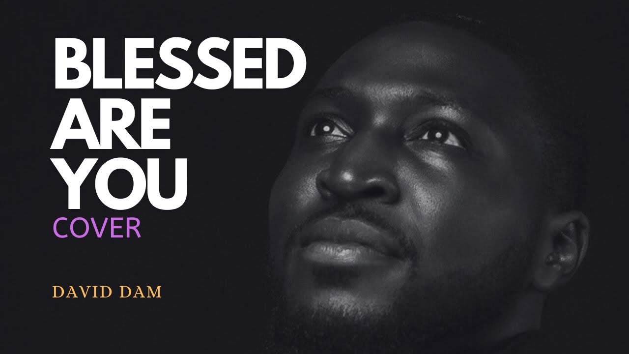 DAVID DAM cover &bull; BLESSED ARE YOU &bull; Donna Migaten || Selah version (For Prayer and Meditation)