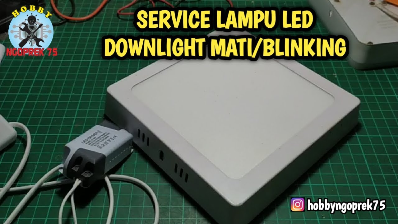 CARA SERVICE LAMPU LED DOWNLIGHT YANG MATI TOTAL ATAU KEDIP KEDIP