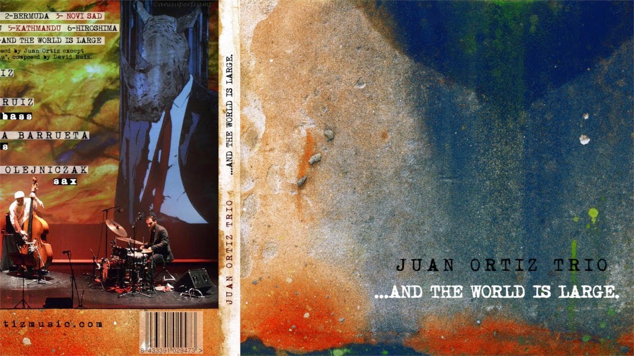 Juan Ortiz Trio - And The World is Large - Full Album (2015)