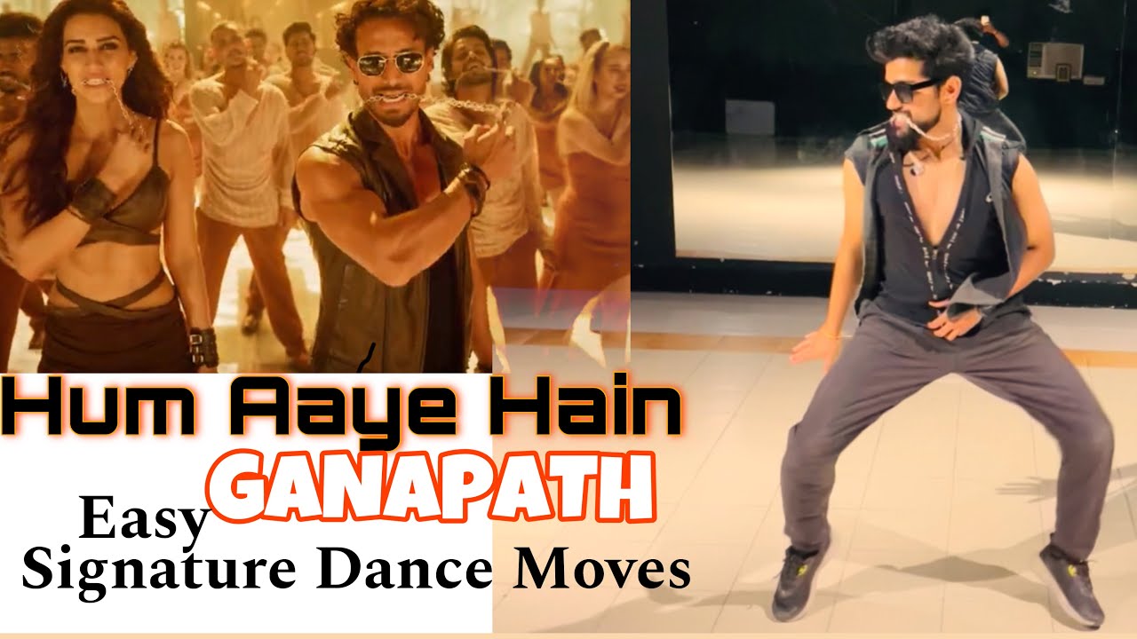 Hum Aaye Hain | Ganapath | Dance Like Tiger Shroff | Signature dance Tutorial | Kriti Sanon