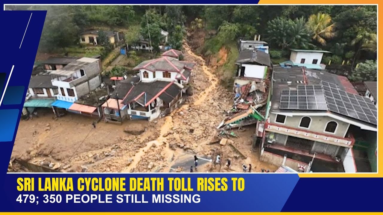 SRI LANKA CYCLONE DEATH TOLL RISES TO 479; 350 PEOPLE STILL MISSING | 04 DEC 2025
