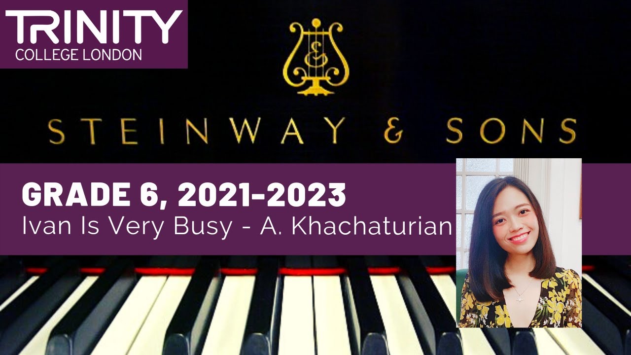 [OFFICIAL] 2021-2023 Trinity Grade 6 Ivan Is Very Busy, A. Khachaturian
