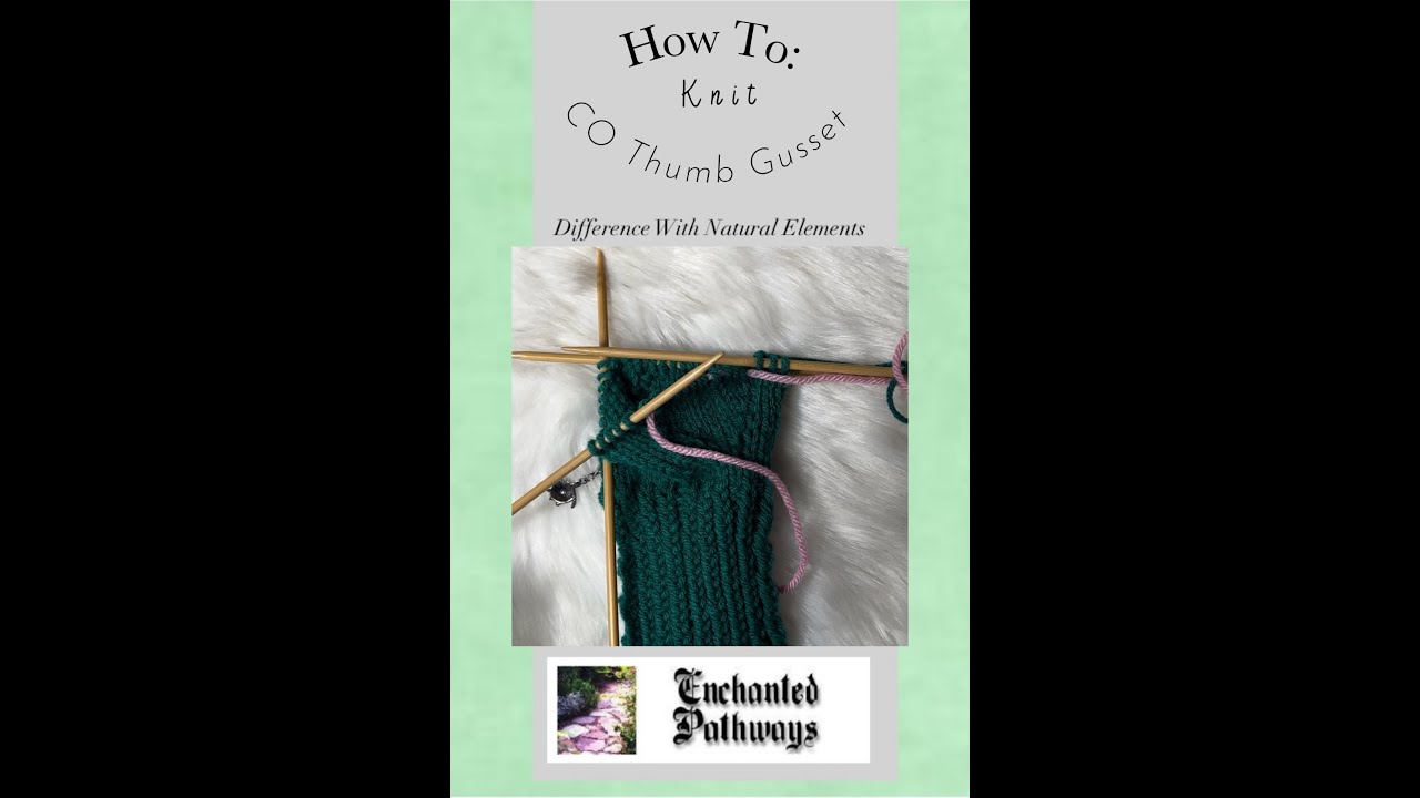 How To Knit: Knitted Cast (On Thumb Gusset): Enchanted Pathways
