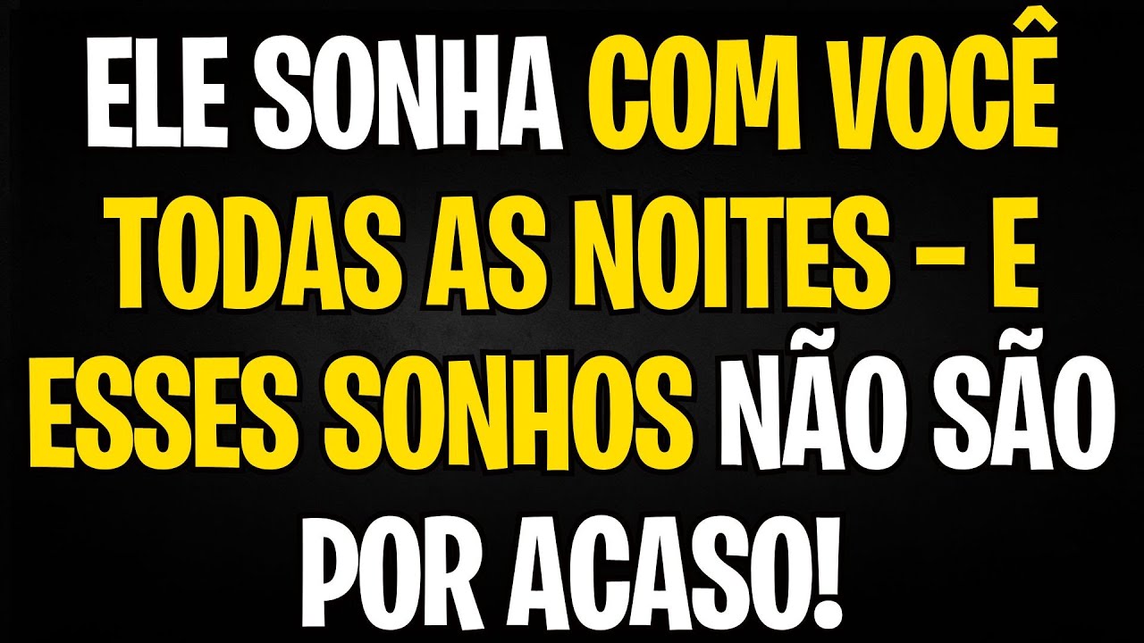 MENSAGEM DOS ANJOS | ELE SONHA COM VOCÊ TODAS AS NOITES — E ESSES SONHOS NÃO SÃO POR ACASO!