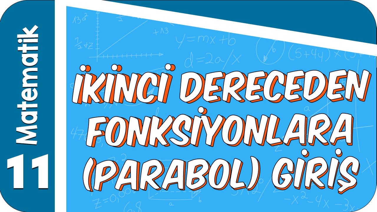 11. Sınıf Matematik: İkinci Dereceden Fonksiyonlara (Parabol)  Giriş  #2022