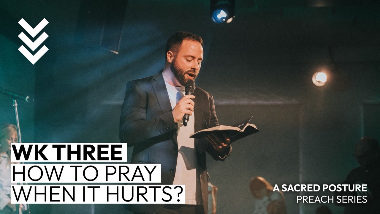 How Do I Pray When it Hurts? // A Sacred Posture | Life Church Wirral