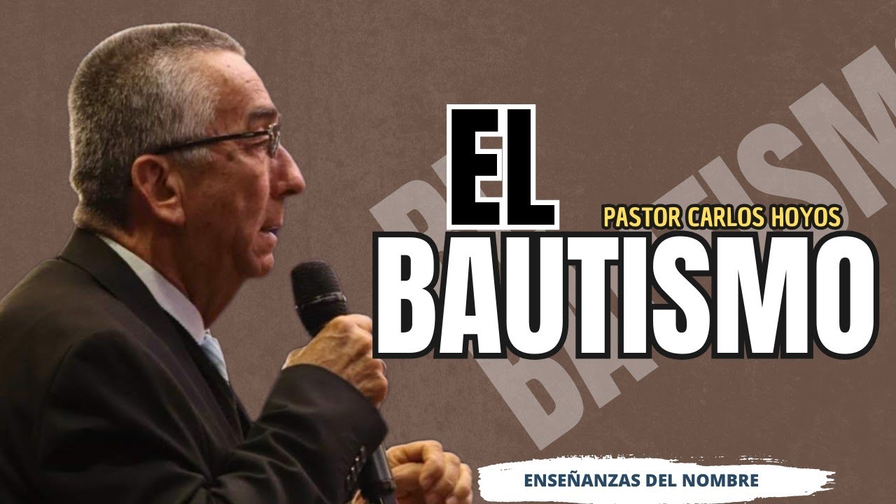 El bautismo | Pastor Carlos Hoyos | Enseñanzas