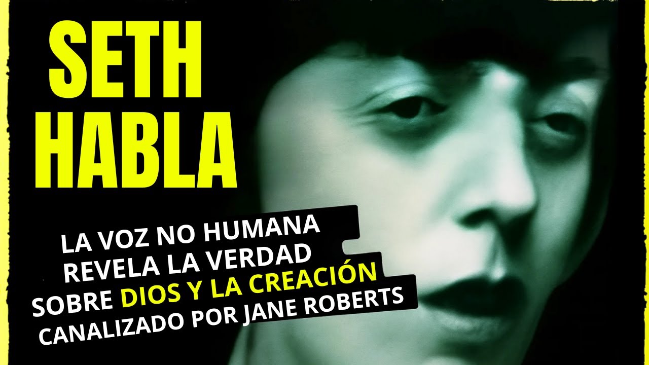 Seth CUENTA lo que nadie te dijo sobre Dios, el alma, el tiempo y la realidad - Jane Roberts