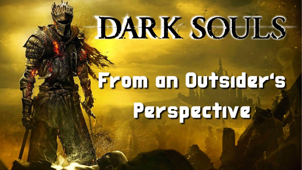 Dark Souls - From an Outsider's Perspective