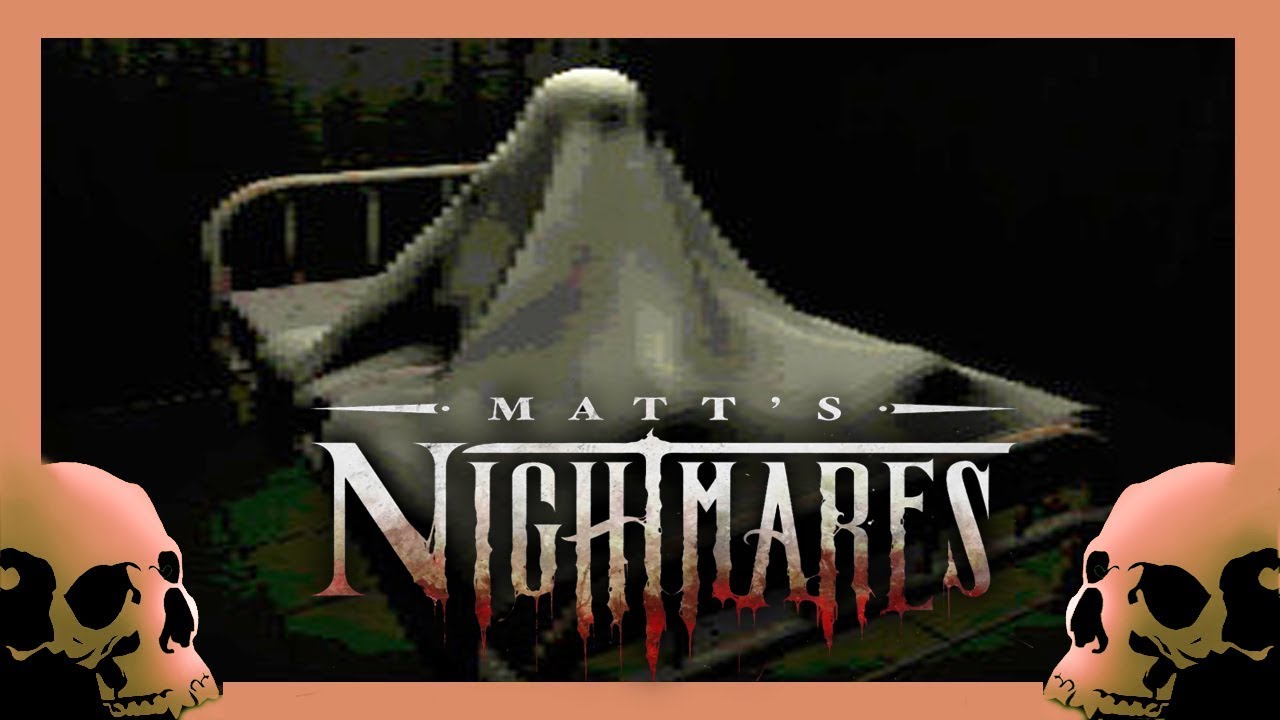 Matt's Nightmares - First Winter