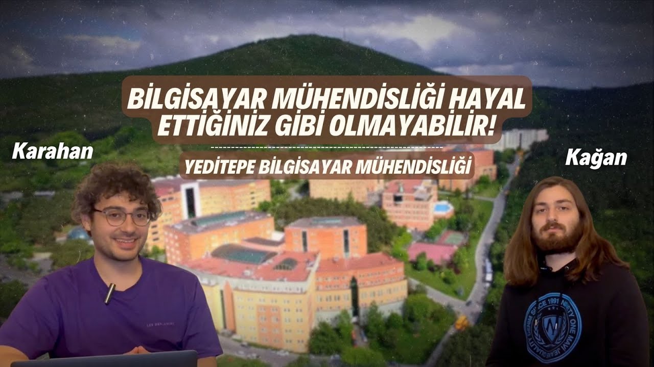 BİLGİSAYAR MÜHENDİSLİĞİ HAYAL ETTİĞİNİZ GİBİ OLMAYABİLİR! | YEDİTEPE | KAĞAN TEK