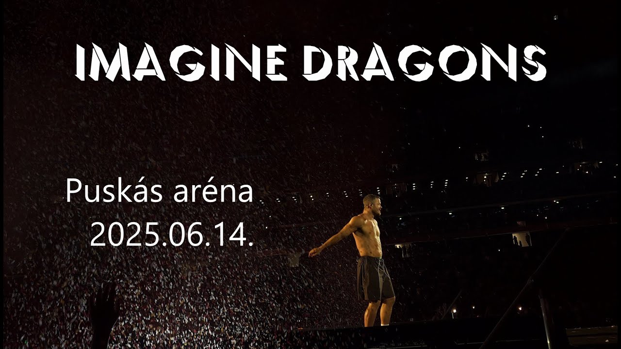 Imagine Dragons - live in Puskás Aréna (Full Show) [2025.06.14.]