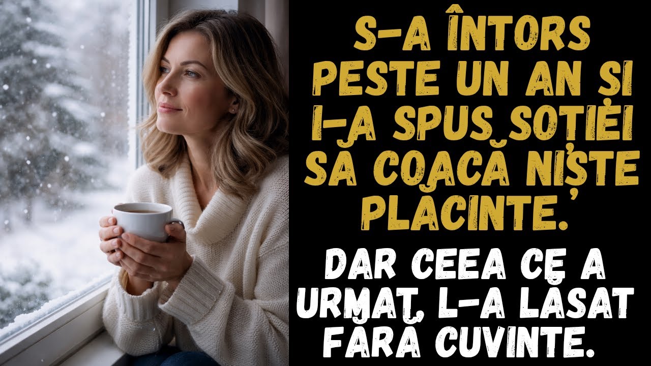 El s-a întors peste un an și i-a spus soției să facă plăcinte dar nu s-a așteptat la ceea ce a urmat