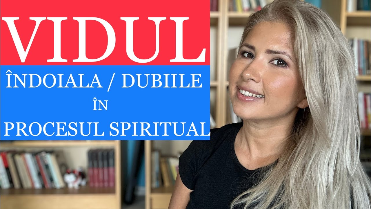 VIDUL - ETAPA INDOIELII IN PROCESUL SPIRITUAL