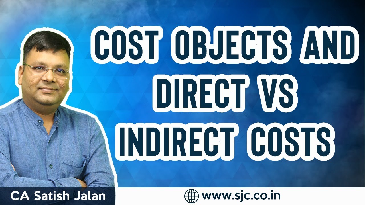 What are Cost Objects and Direct vs Indirect Costs |  CA CS CMA Inter and Final | CA Satish Jalan