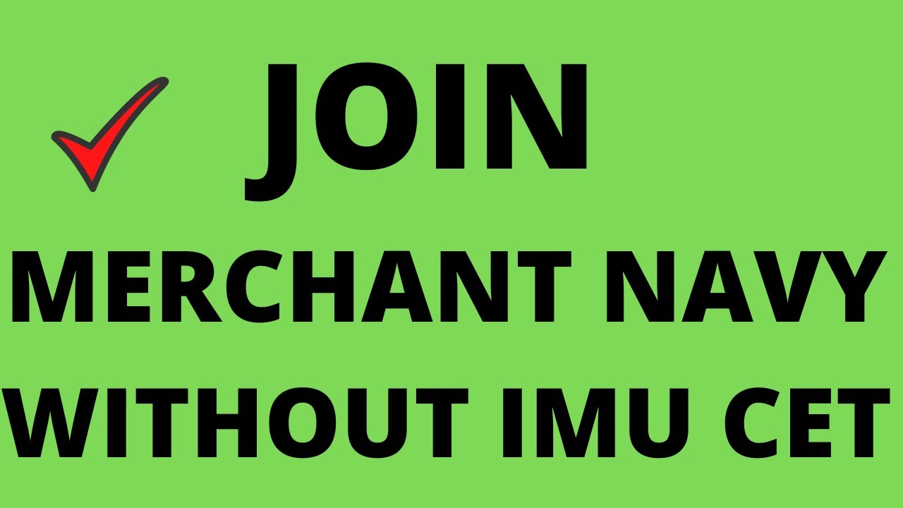 HOW TO JOIN MERCHANT NAVY WITHOUT IMU CET ??